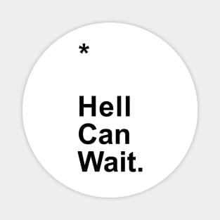 Hell Can Wait Magnet